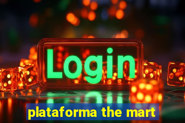 plataforma the mart